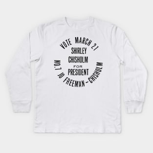 SHIRLEY CHISHOLM-FOR PRESIDENT Kids Long Sleeve T-Shirt